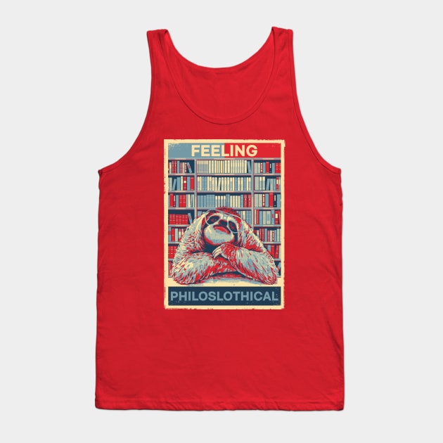 Funny FEELING PHILOSLOTHICAL HOPE Poster Art Style Sloth Pun Tank Top by ZENTURTLE MERCH